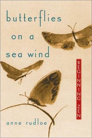 Butterflies on a Sea Wind: Beginning Zen