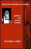 Muslim Women in India: Political and Private Realities 1890s-1980s