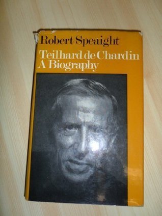 Teilhard De Chardin: A Biography