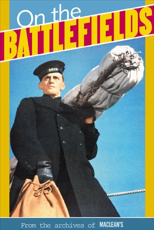 On The Battlefields Two World Wars That Shaped A Nation Canada At