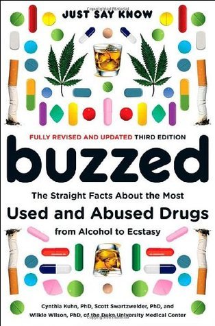 Buzzed: The Straight Facts about the Most Used & Abused Drugs from Alcohol to Ecstasy