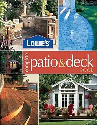 Lowe’s Complete Patio & Deck Book