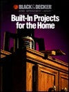 Black & Decker Built-In Projects for the Home