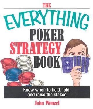 The Everything Poker Strategy Book: Know When To Hold, Fold, And Raise The Stakes