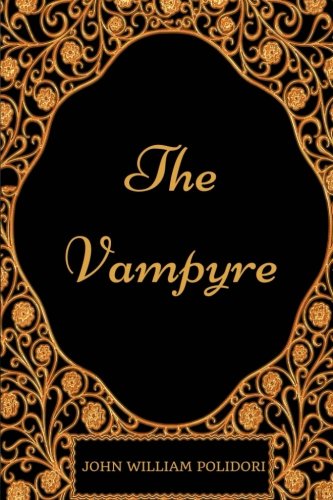 The Vampyre: By John William Polidori - Illustrated