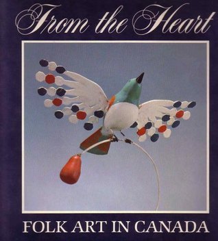 From the Heart: Folk Art in Canada