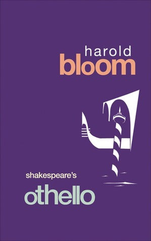 Harold Bloom Shakespeare Othello