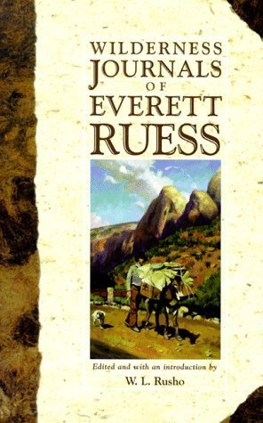 Wilderness Journals Of E Ruess