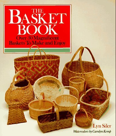 The Basket Book: Over 30 Magnificent Baskets to Make and Enjoy