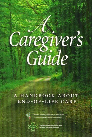 A Caregiver's Guide: a Handbook About End-Of-Life Care