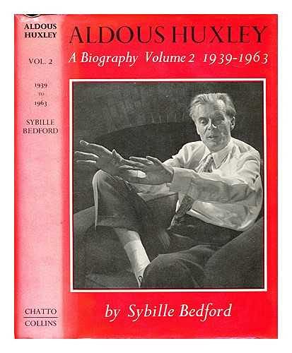 Aldous Huxley: A Biography Volume 2 1939 - 1963