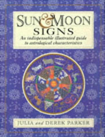 Sun & Moon Signs: An Indispensable Illustrated Guide to Astrological Characteristics