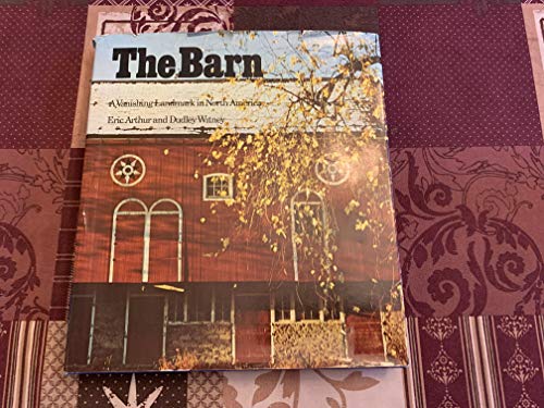 The Barn. A Vanishing Landmark in North America