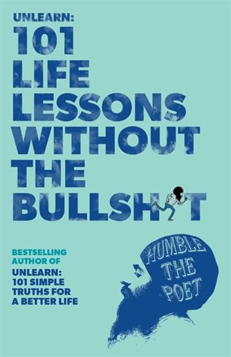 Unlearn: 101 Life Lessons Without the Bullshit