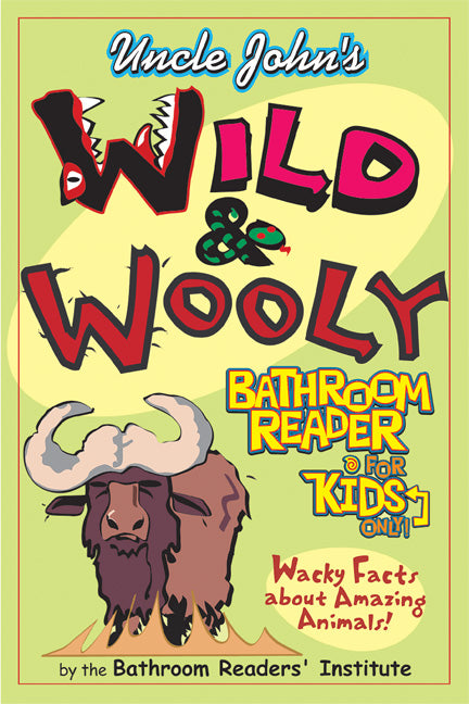 Uncle John's Wild and Woolly Bathroom Reader for Kids Only