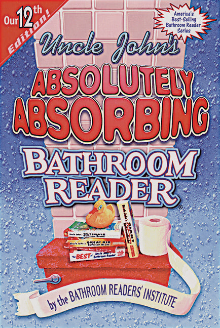 Uncle John's Absolutely Absorbing Bathroom Reader