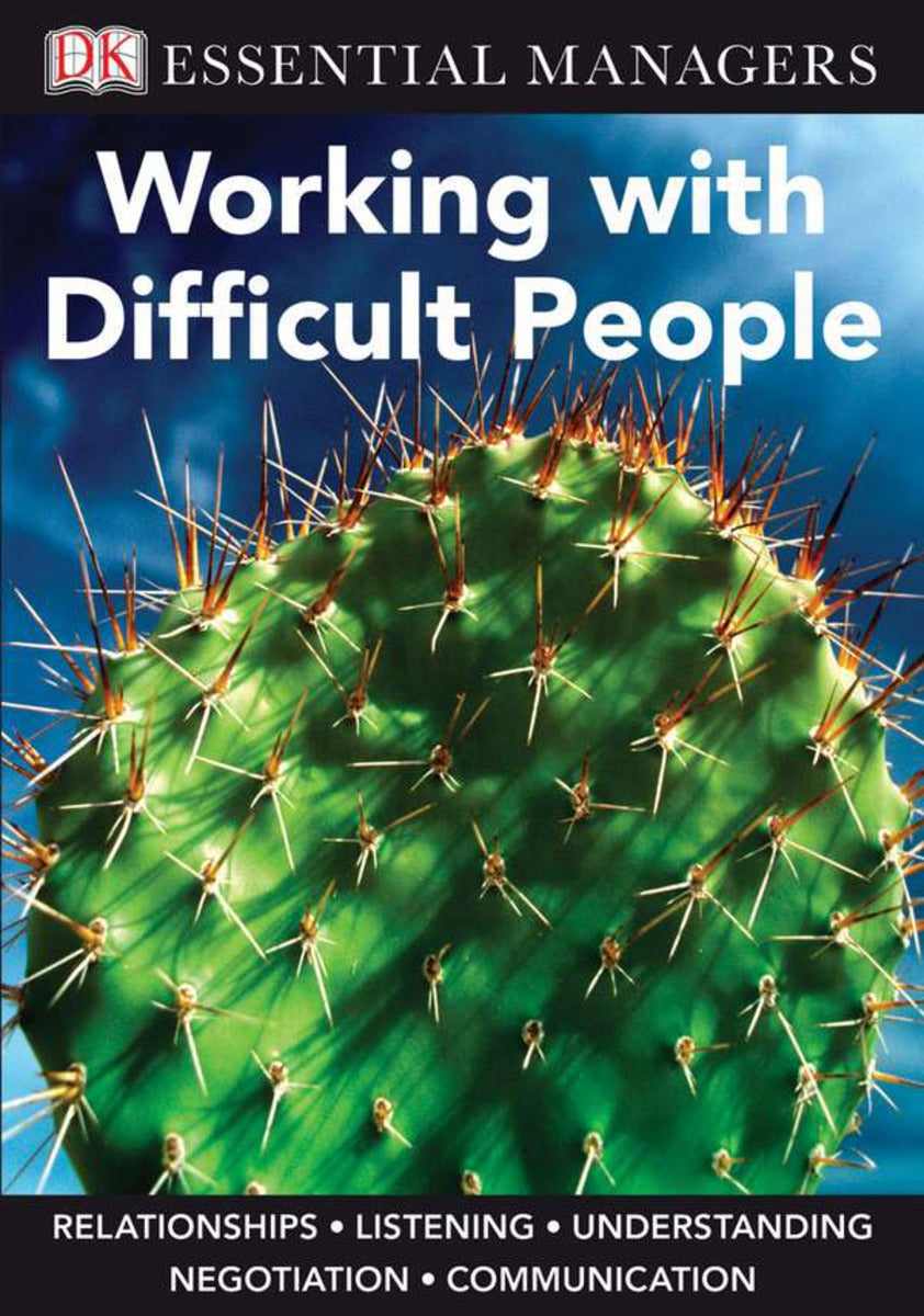 DK Essential Managers: Working with Difficult People