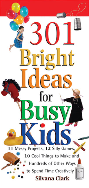 301 Bright Ideas for Busy Kids