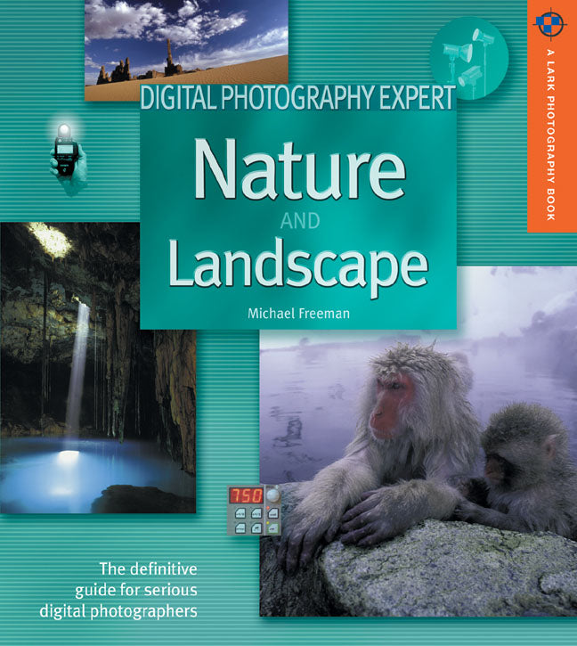 Digital Photography Expert: Nature and Landscape Photography