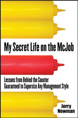 My Secret Life on the McJob: Lessons from Behind the Counter Guaranteed to Supersize Any Management Style