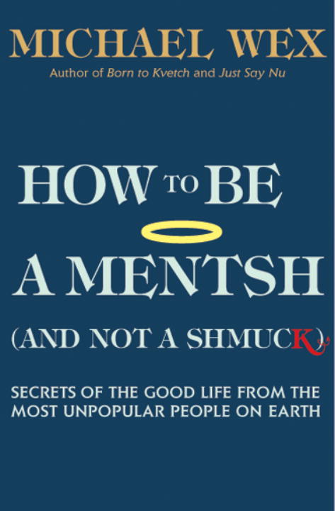 How to Be a Mentsh (And Not a Shmuck)