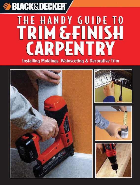 Black and Decker The Handy Guide to Trim & Finish Carpentry