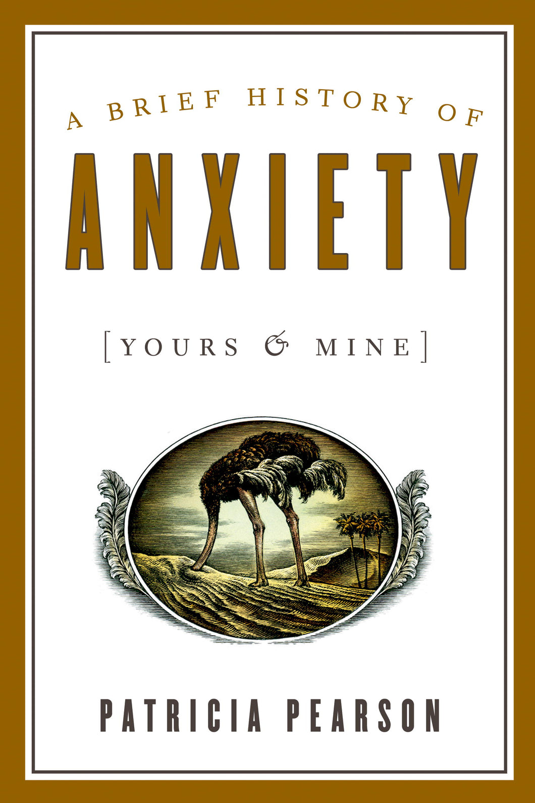 A Brief History of Anxiety (Yours and Mine)