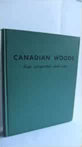 Canadian Woods: Their Properties And Uses