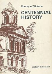 County of Victoria: Centennial History