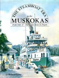 The Steamboat Era in the Muskokas: Volume II: Golden Years to Today