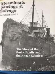 Steamboats, Sawlogs and Salvage: The Story of the Burke Family and Their Near Relatives