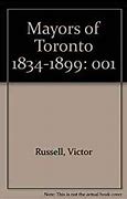 Mayors of Toronto Vol.1 : 1834-1899