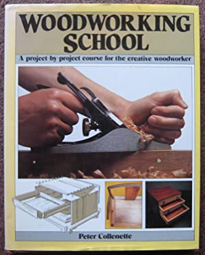 Woodworking: School a Project by Project Course for the Creative Woodworker
